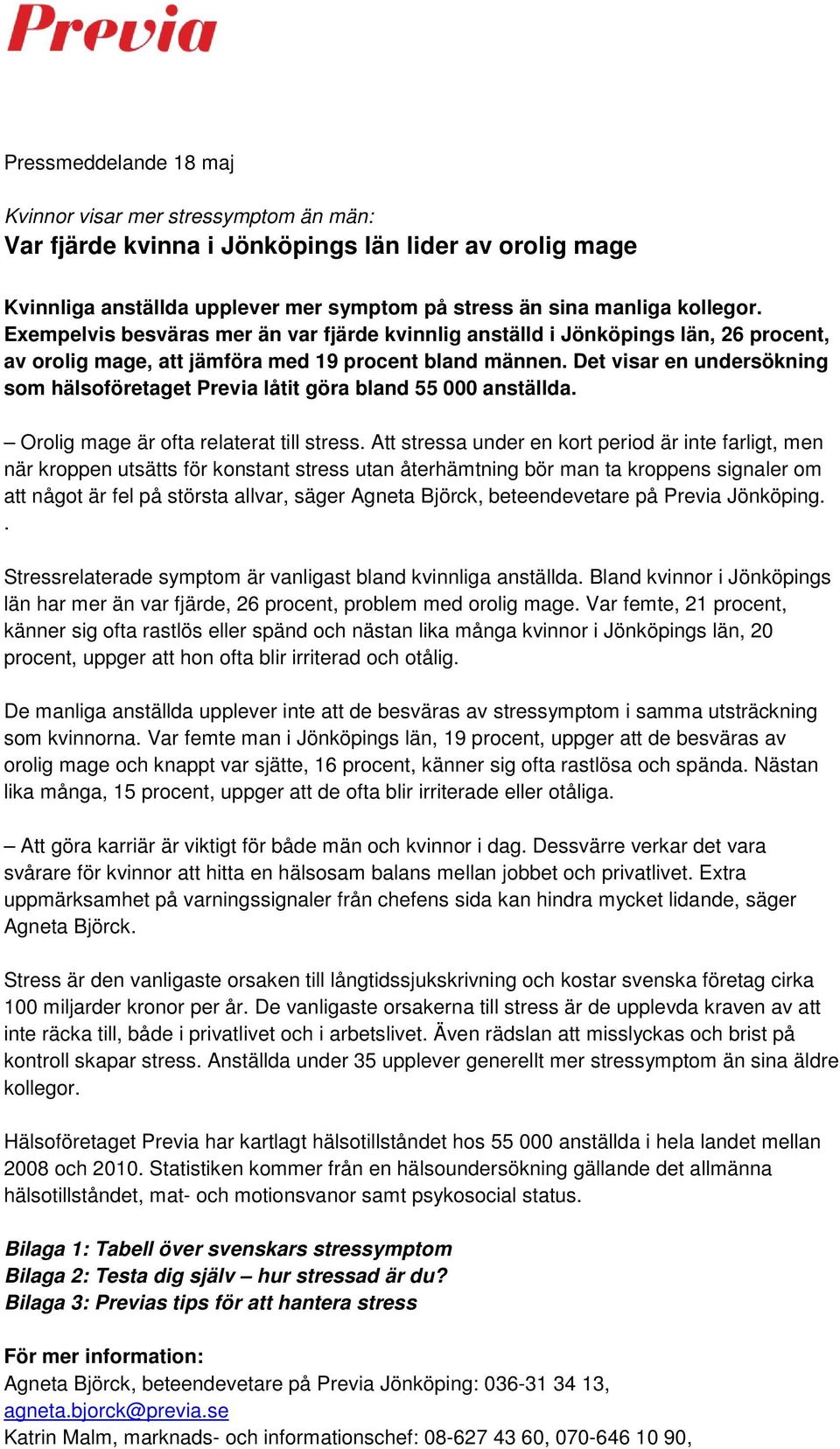 Det visar en undersökning som hälsoföretaget Previa låtit göra bland 55 000 anställda. Orolig är ofta relaterat till stress.