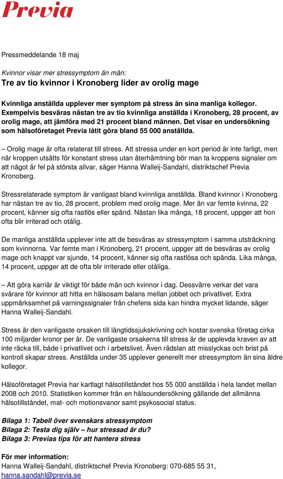 Det visar en undersökning som hälsoföretaget Previa låtit göra bland 55 000 anställda. Orolig är ofta relaterat till stress.