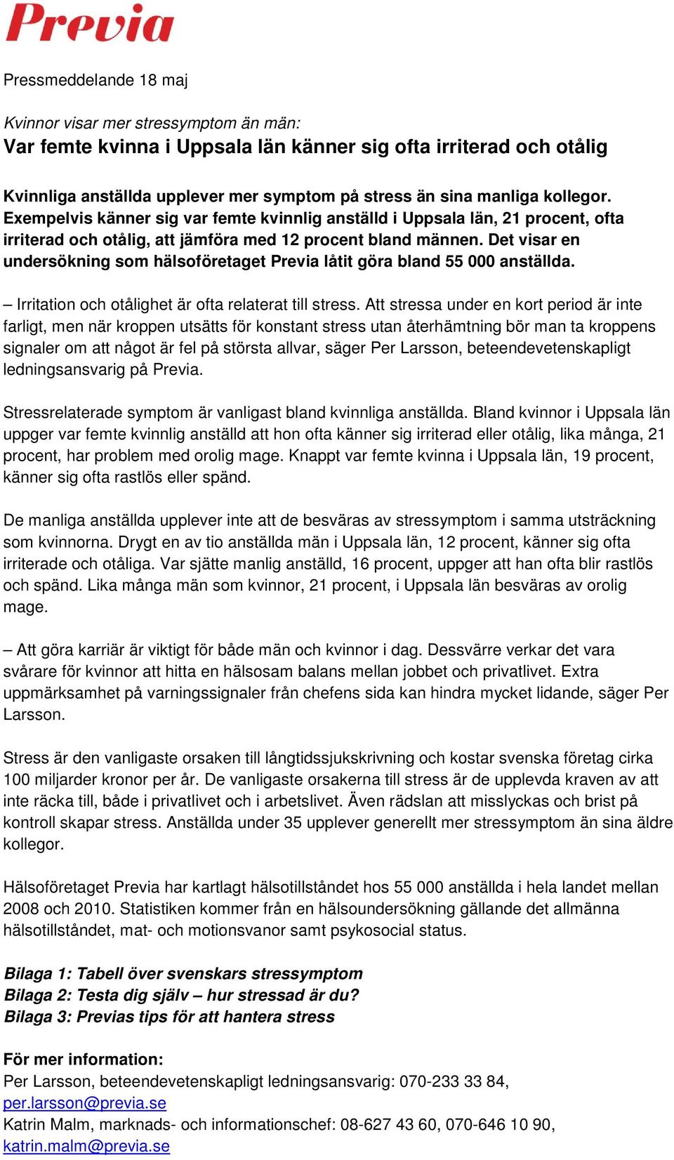 Det visar en undersökning som hälsoföretaget Previa låtit göra bland 55 000 anställda. Irritation och otålighet är ofta relaterat till stress.