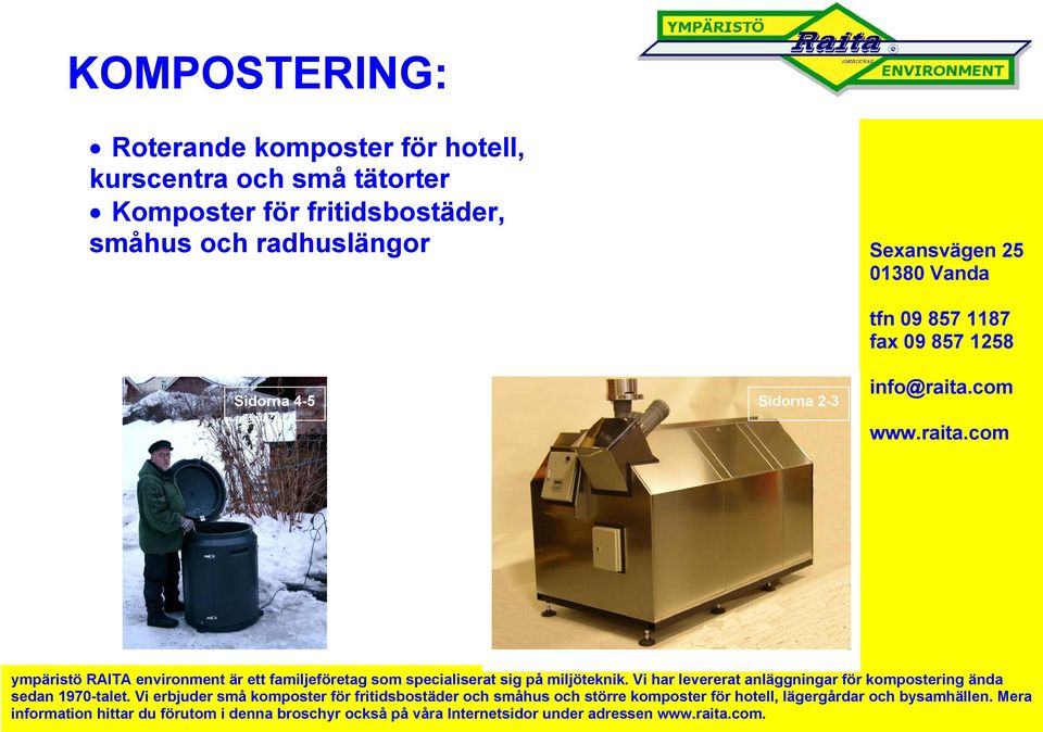 com www.raita.com ympäristö RAITA environment är ett familjeföretag som specialiserat sig på miljöteknik.