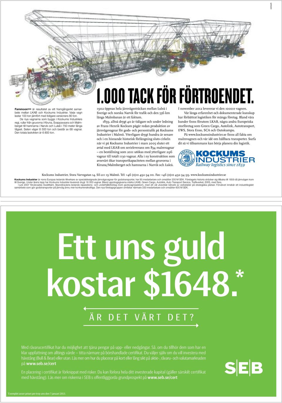 Seten väger 8 500 ton och består av 68 vagnar. Den totala lastvikten är 6 800 ton.