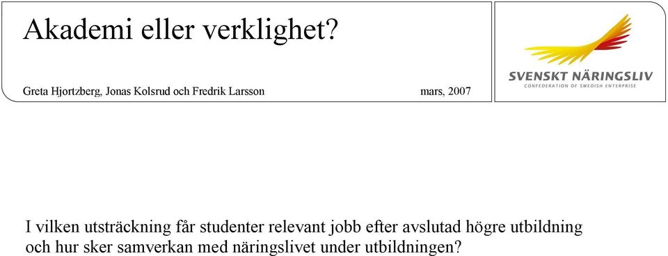 2007 I vilken utsträckning får studenter relevant jobb