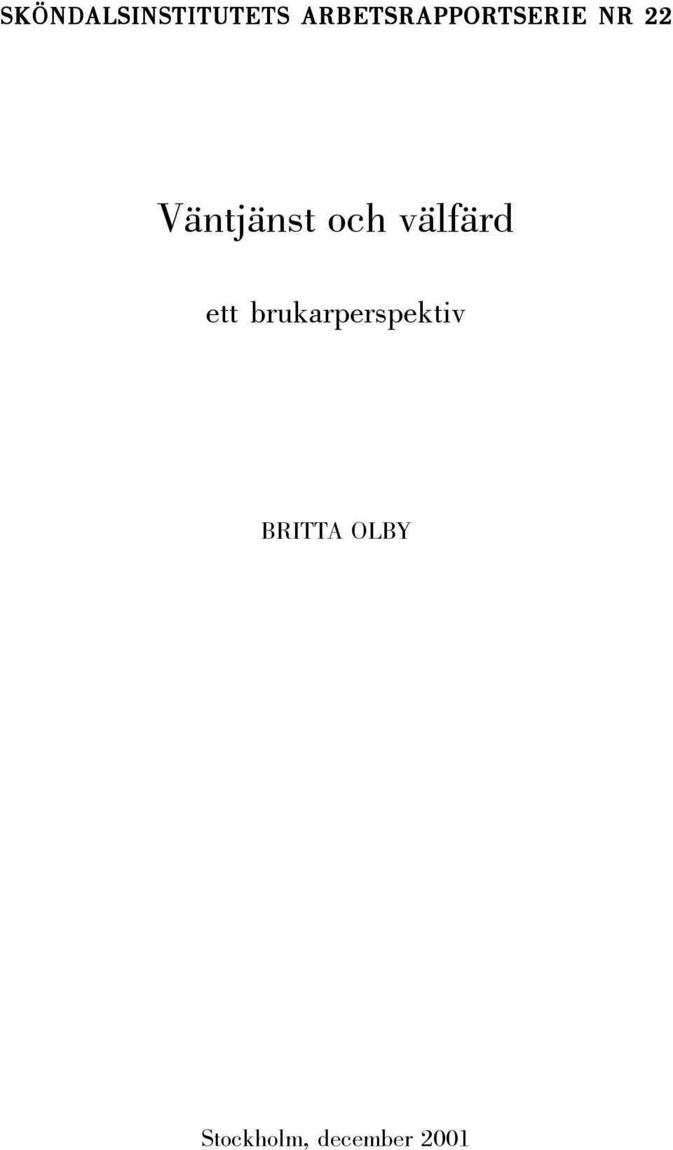 Väntjänst och välfärd ett
