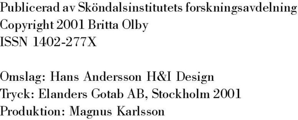 ISSN 1402-277X Omslag: Hans Andersson H&I Design