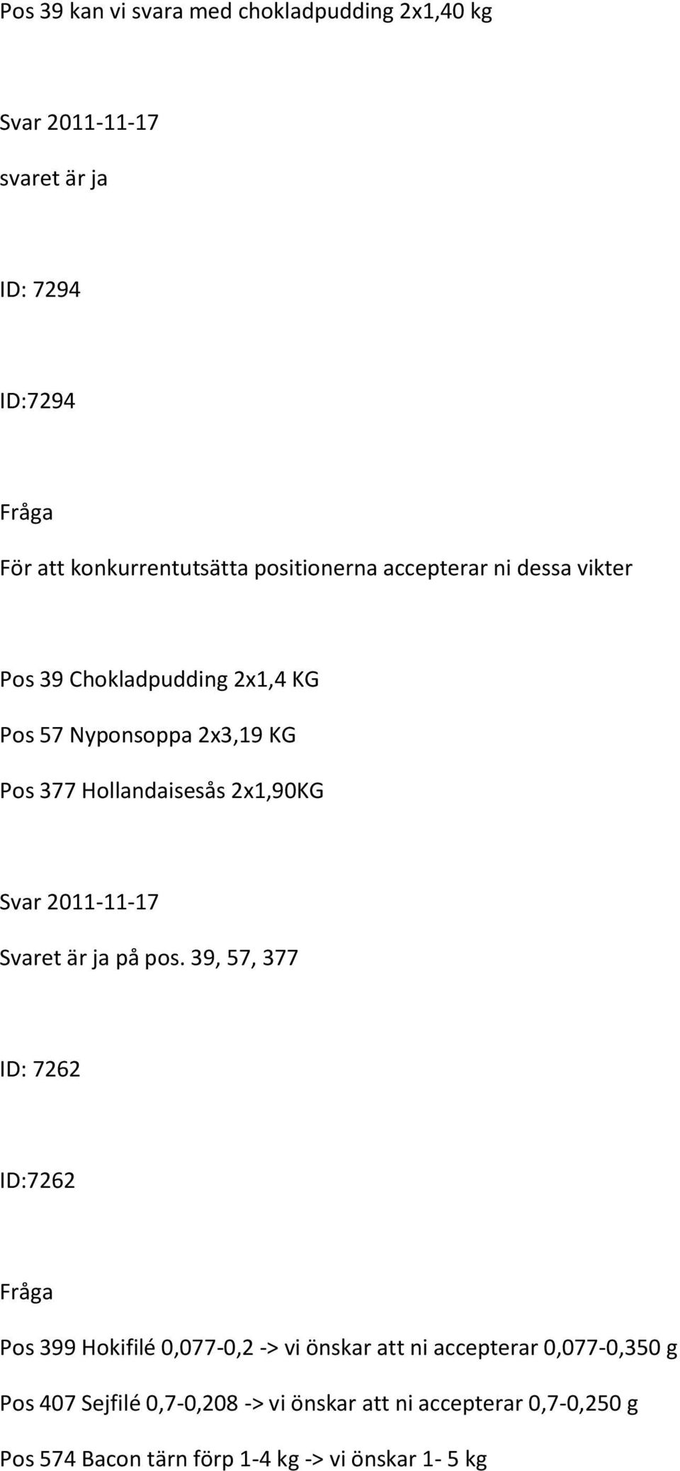 2x1,90KG Svar 2011-11-17 Svaret är ja på pos.
