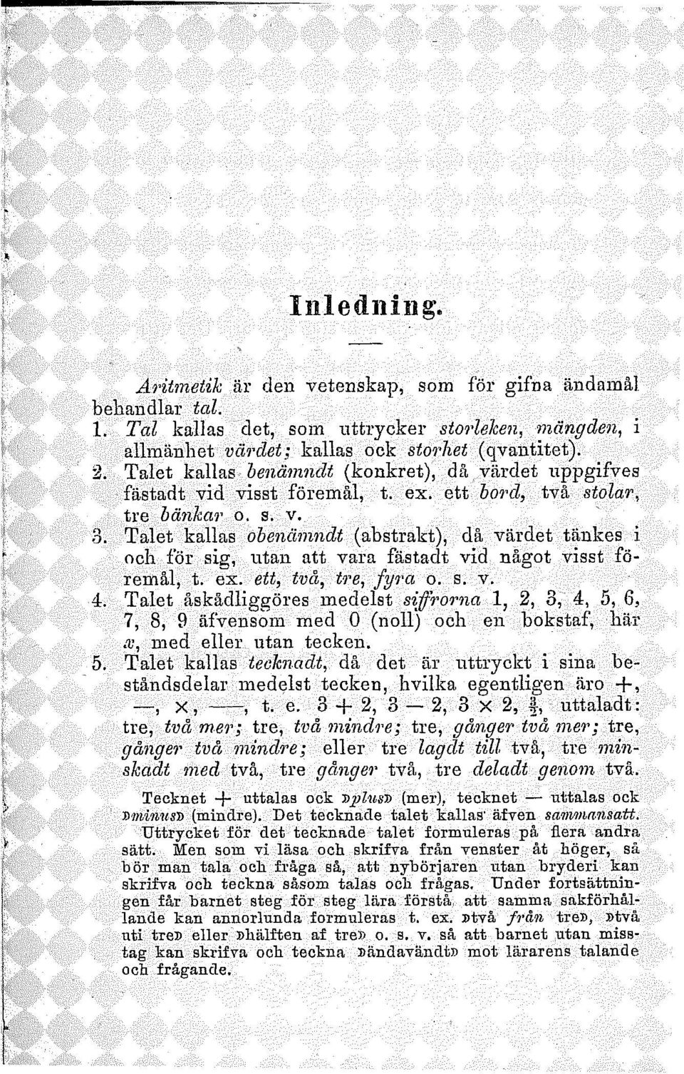 Talet kallas obenämndt (abstrakt), då värdet tankes i och för sig, utan att vara fästadt vid något visst föremål, t. ex. ett, två, tre, fyra o. s. v. 4.