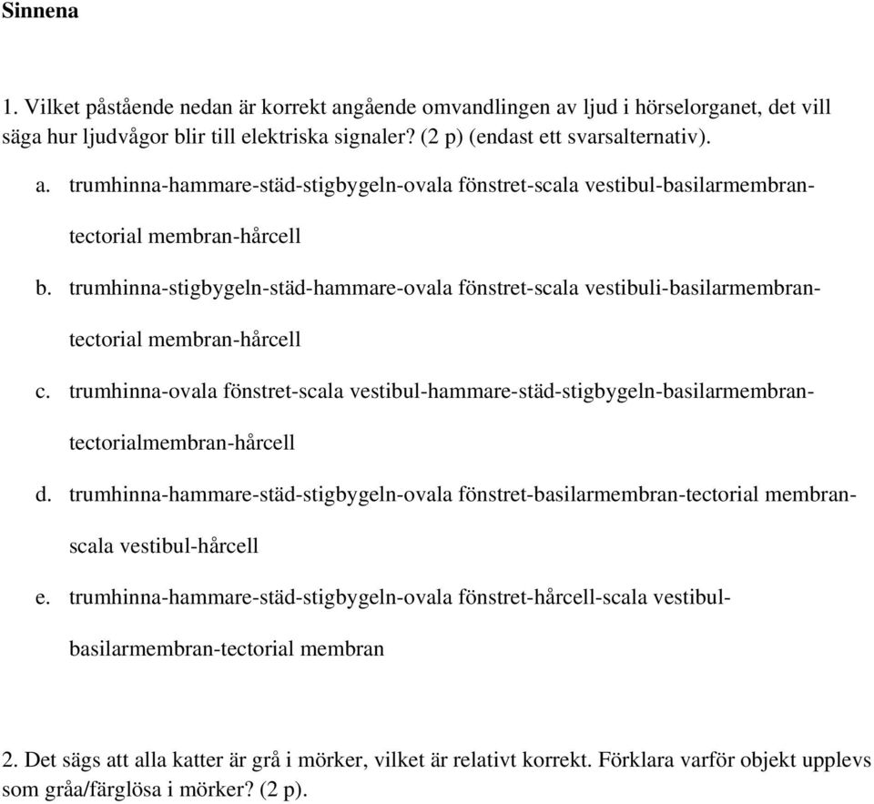 trumhinna-ovala fönstret-scala vestibul-hammare-städ-stigbygeln-basilarmembrantectorialmembran-hårcell d.