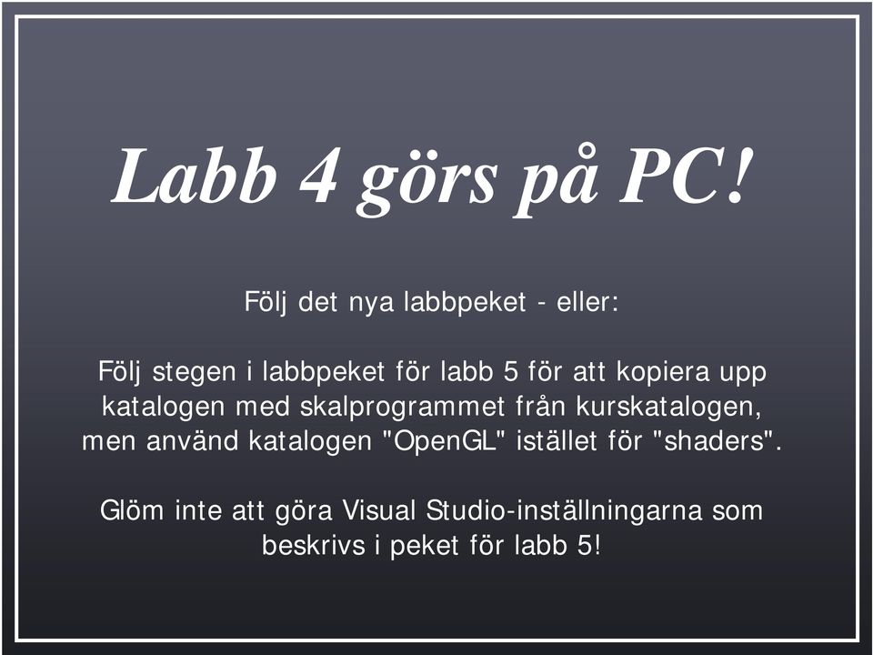 att kopiera upp katalogen med skalprogrammet från kurskatalogen, men