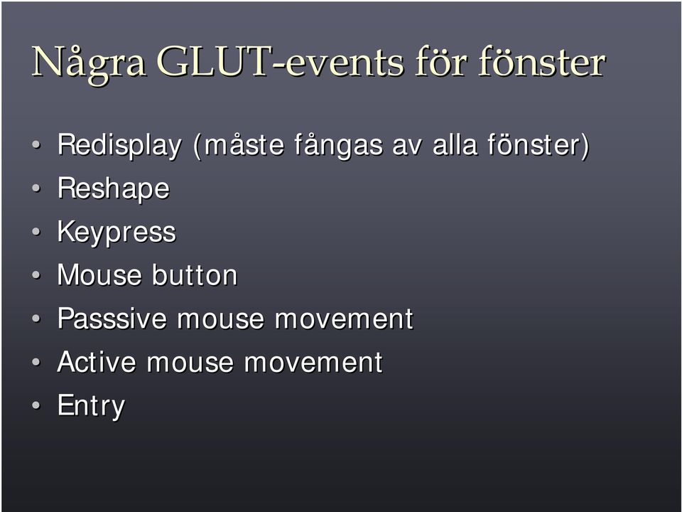 fönster) f Reshape Keypress Mouse