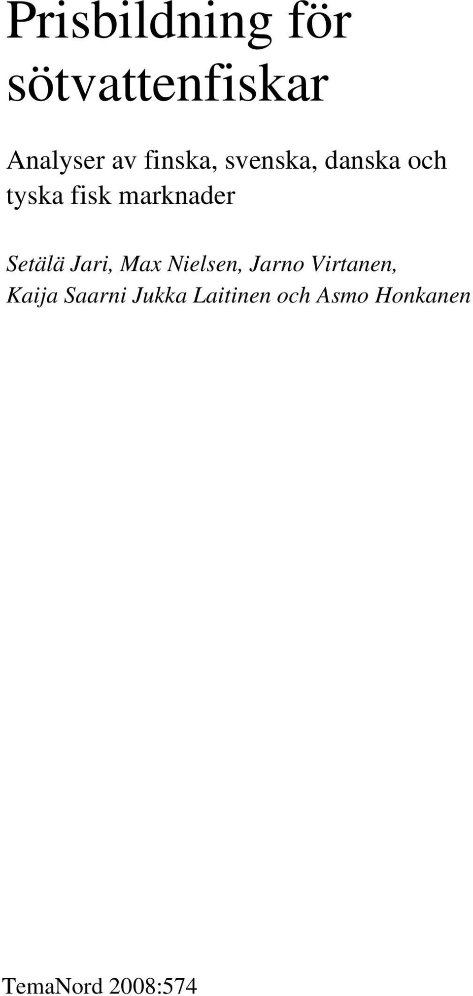 Setälä Jari, Max Nielsen, Jarno Virtanen, Kaija