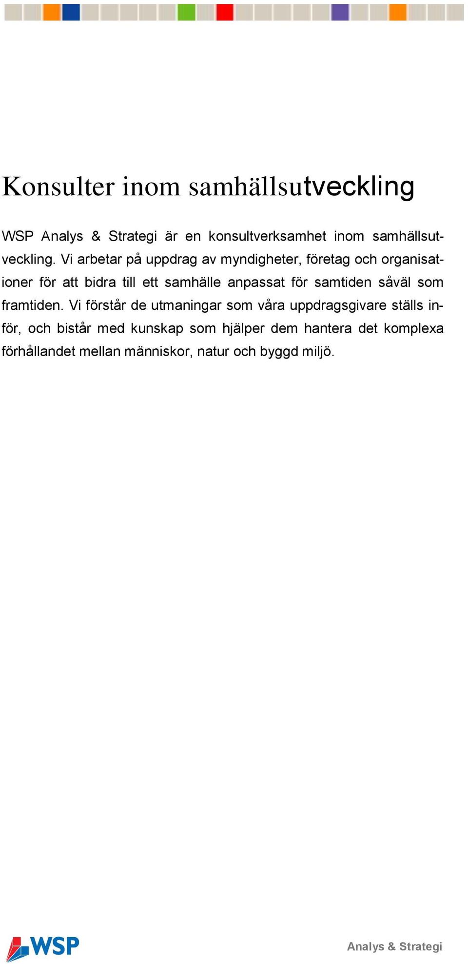 samtiden såväl som framtiden.