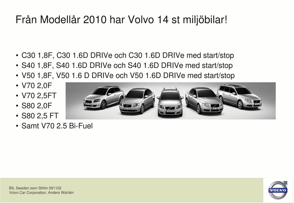 6D DRIVe och S40 1.6D DRIVe med start/stop V50 1,8F, V50 1.