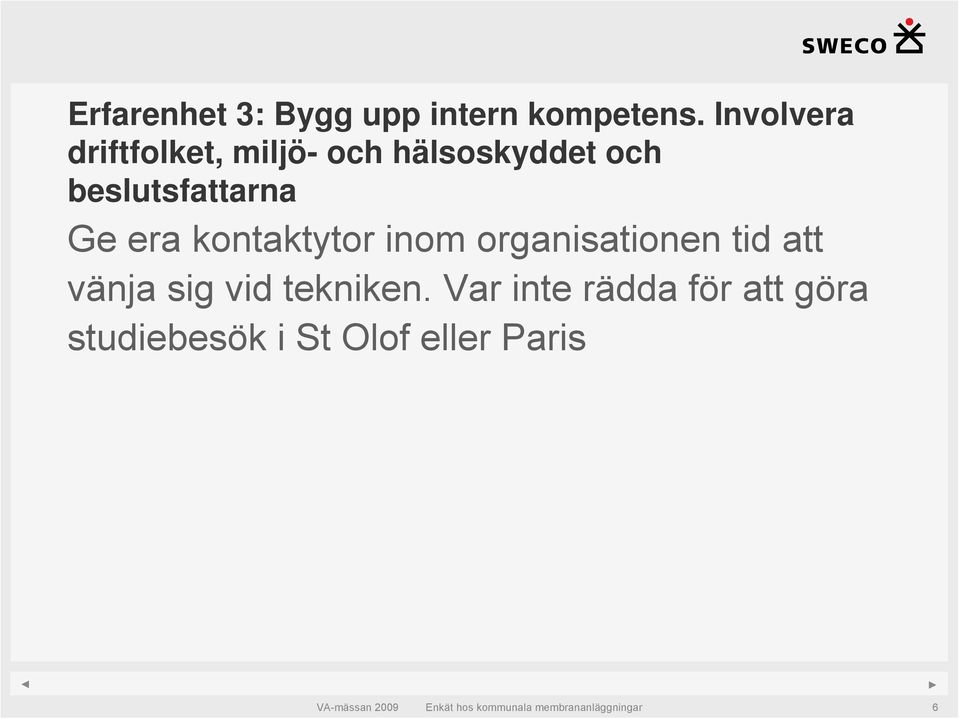 beslutsfattarna Ge era kontaktytor inom organisationen tid