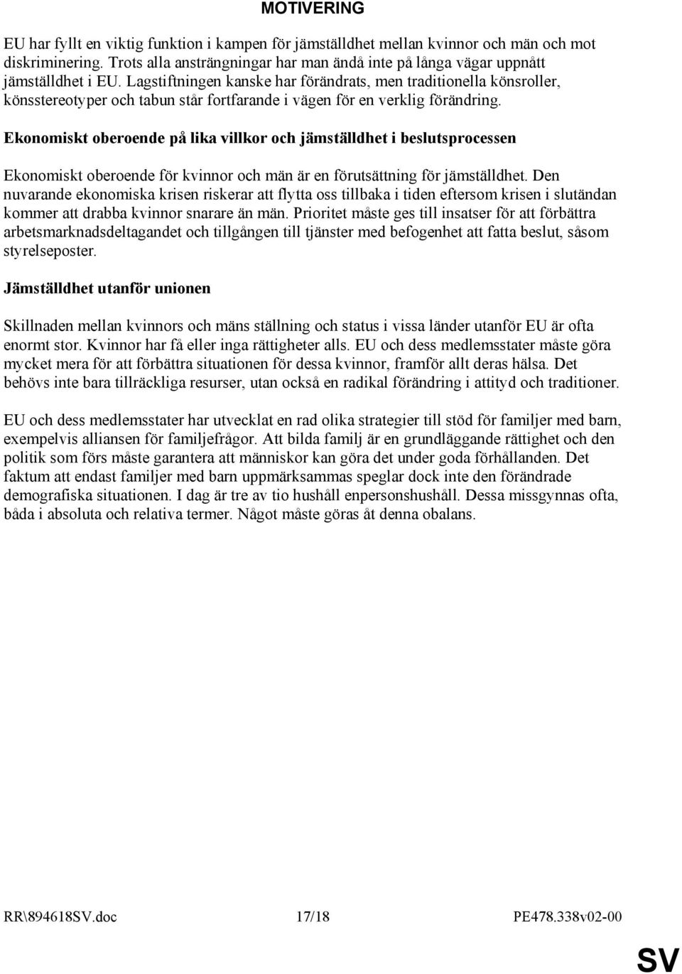 Lagstiftningen kanske har förändrats, men traditionella könsroller, könsstereotyper och tabun står fortfarande i vägen för en verklig förändring.