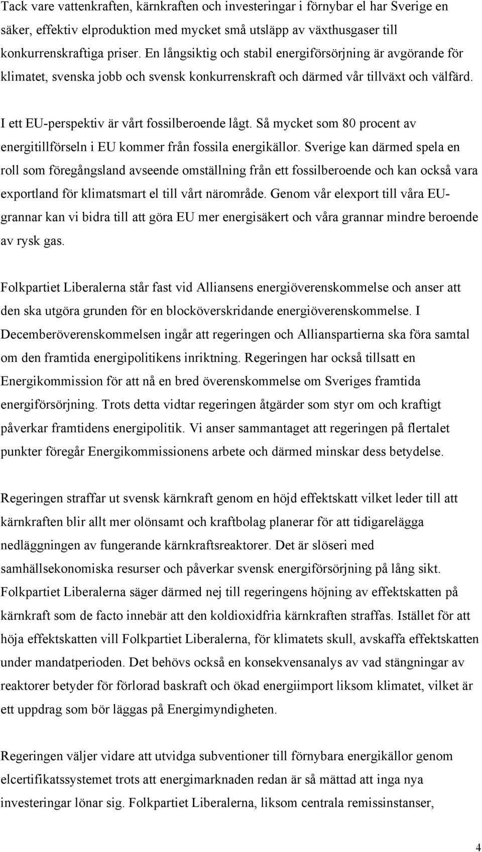 Så mycket som 80 procent av energitillförseln i EU kommer från fossila energikällor.