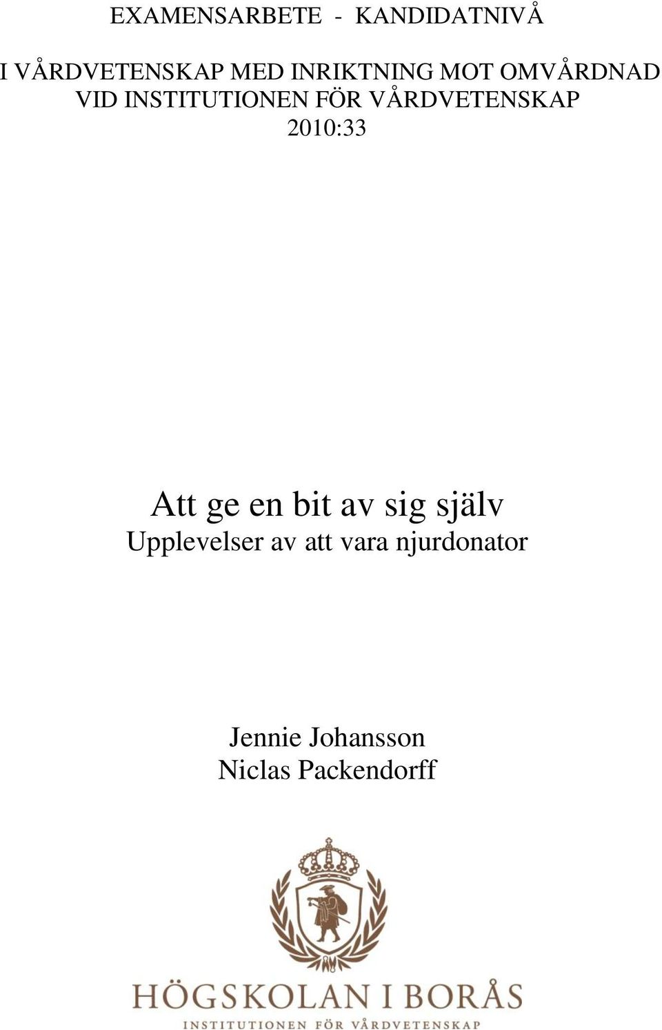 VÅRDVETENSKAP 2010:33 Att ge en bit av sig själv