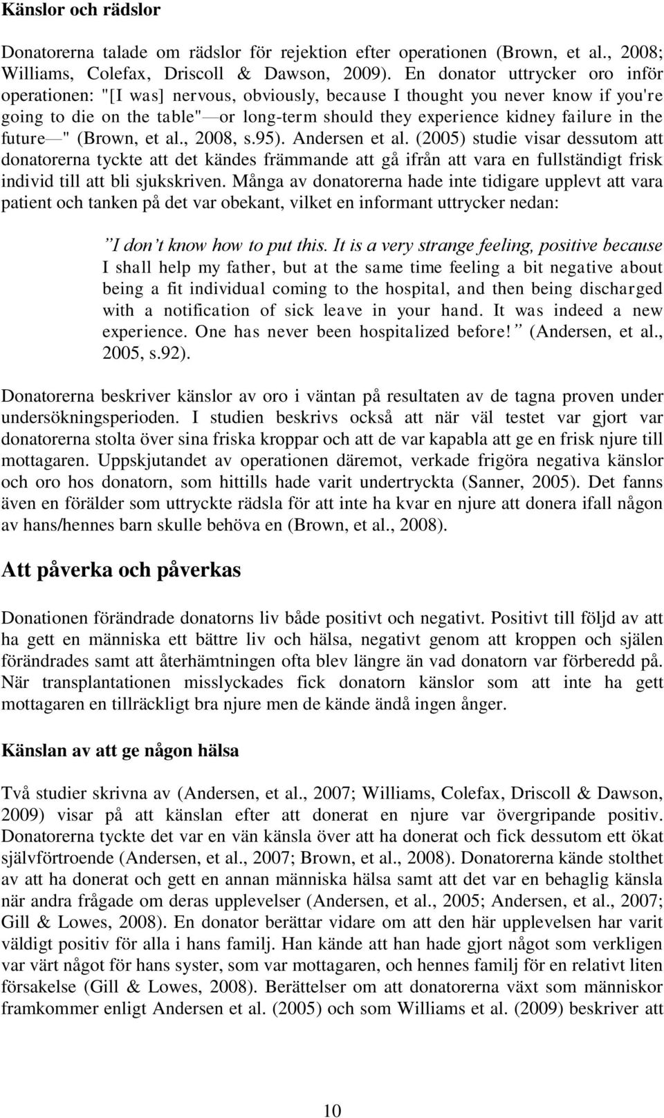 the future " (Brown, et al., 2008, s.95). Andersen et al.