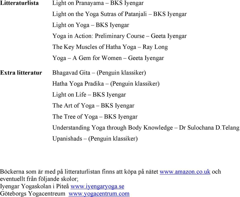 Iyengar The Art of Yoga BKS Iyengar The Tree of Yoga BKS Iyengar Understanding Yoga through Body Knowledge Dr Sulochana D.