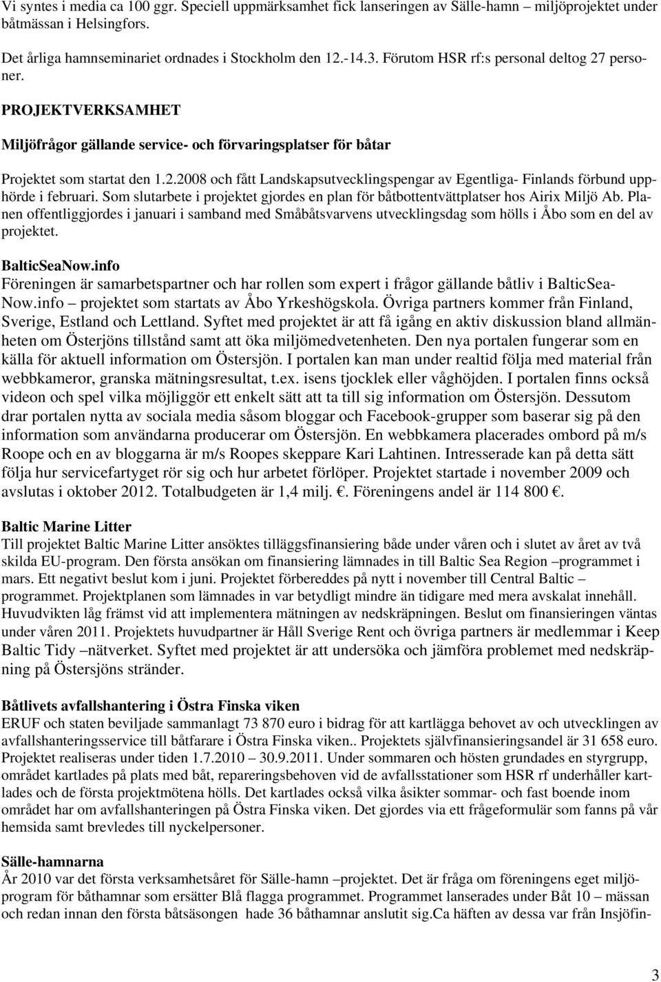 Som slutarbete i projektet gjordes en plan för båtbottentvättplatser hos Airix Miljö Ab.