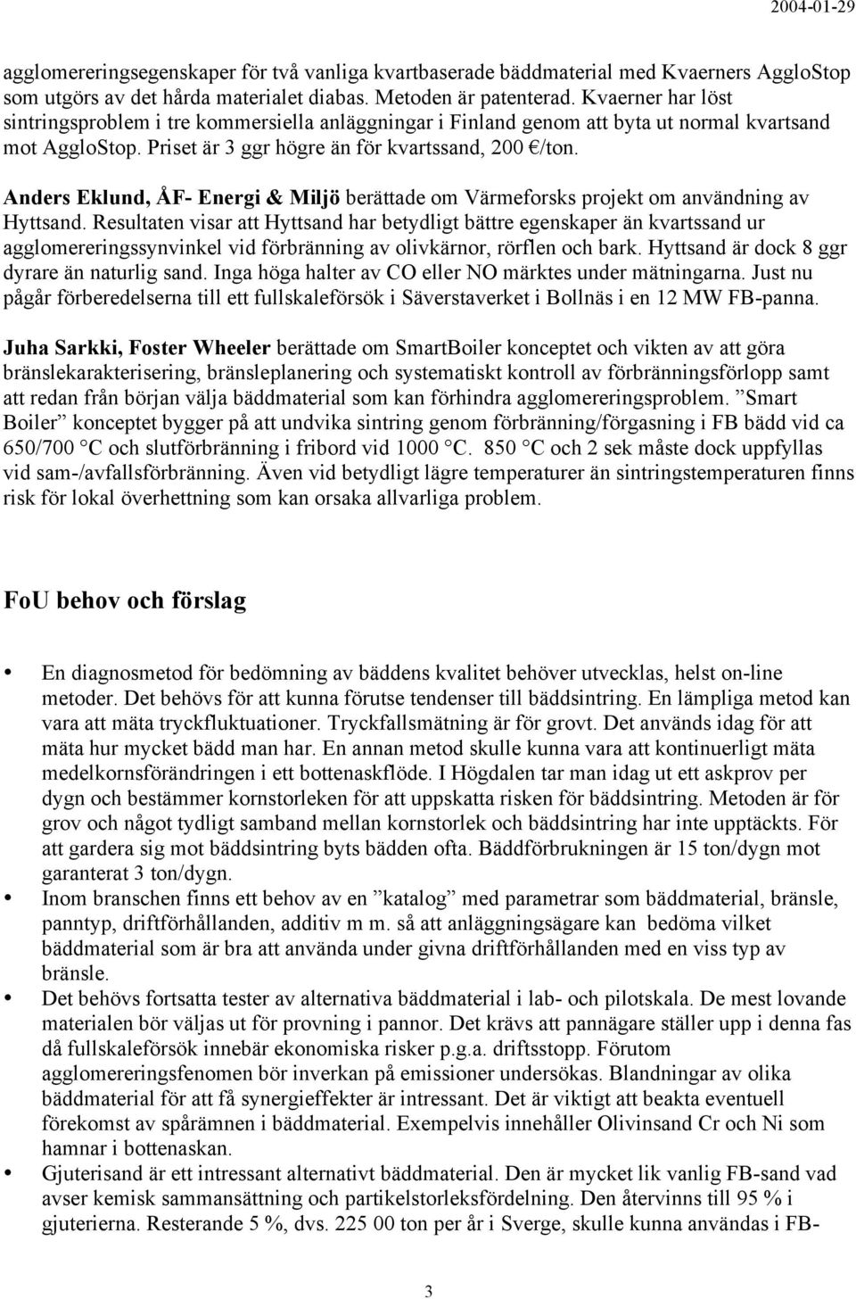 Anders Eklund, ÅF- Energi & Miljö berättade om Värmeforsks projekt om användning av Hyttsand.