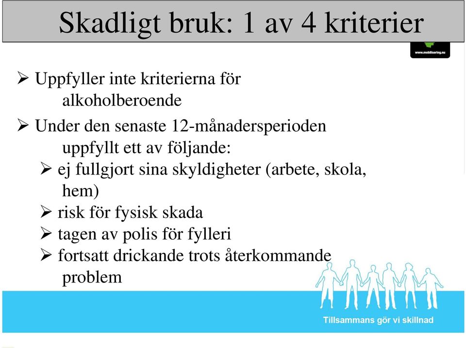 följande: ej fullgjort sina skyldigheter (arbete, skola, hem) risk för