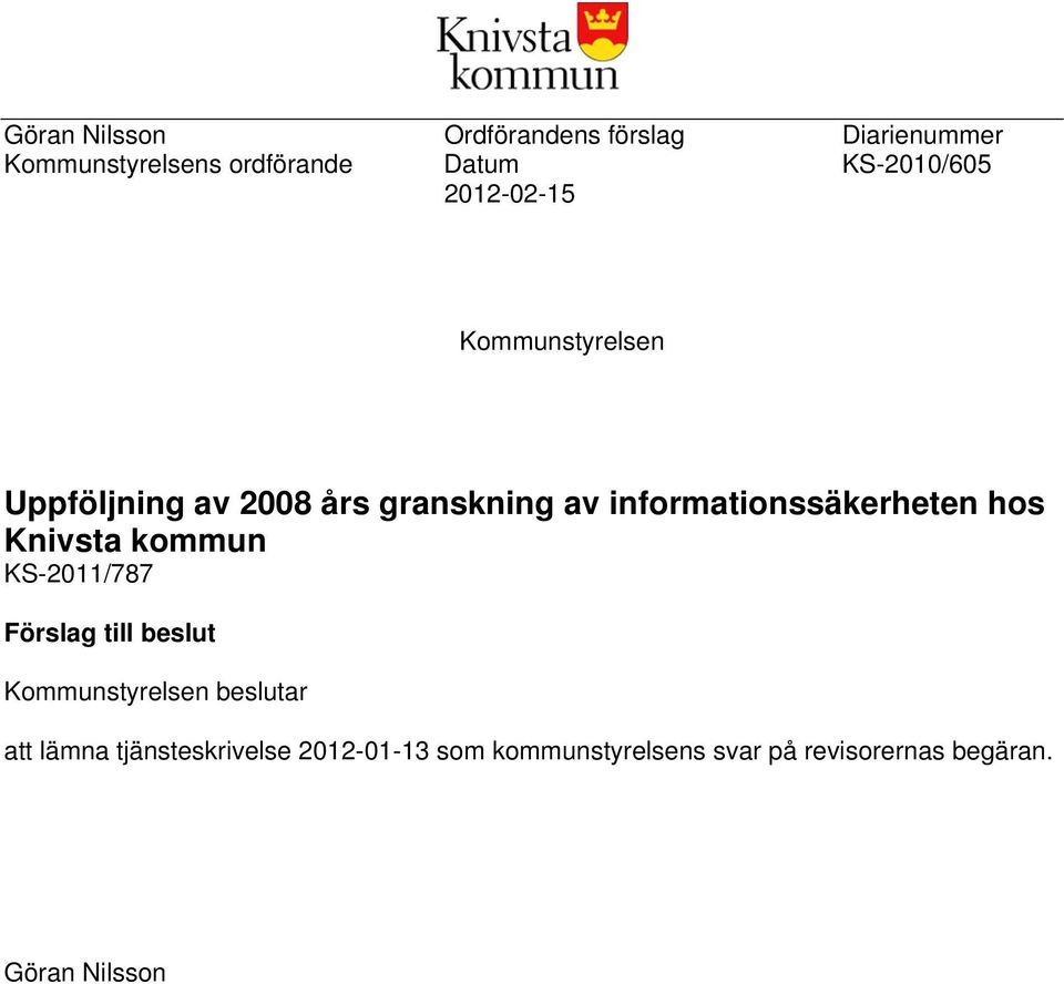 informationssäkerheten hos Knivsta kommun KS-2011/787 Förslag till beslut Kommunstyrelsen