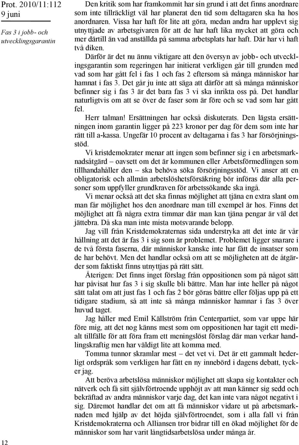 Där har vi haft två diken.