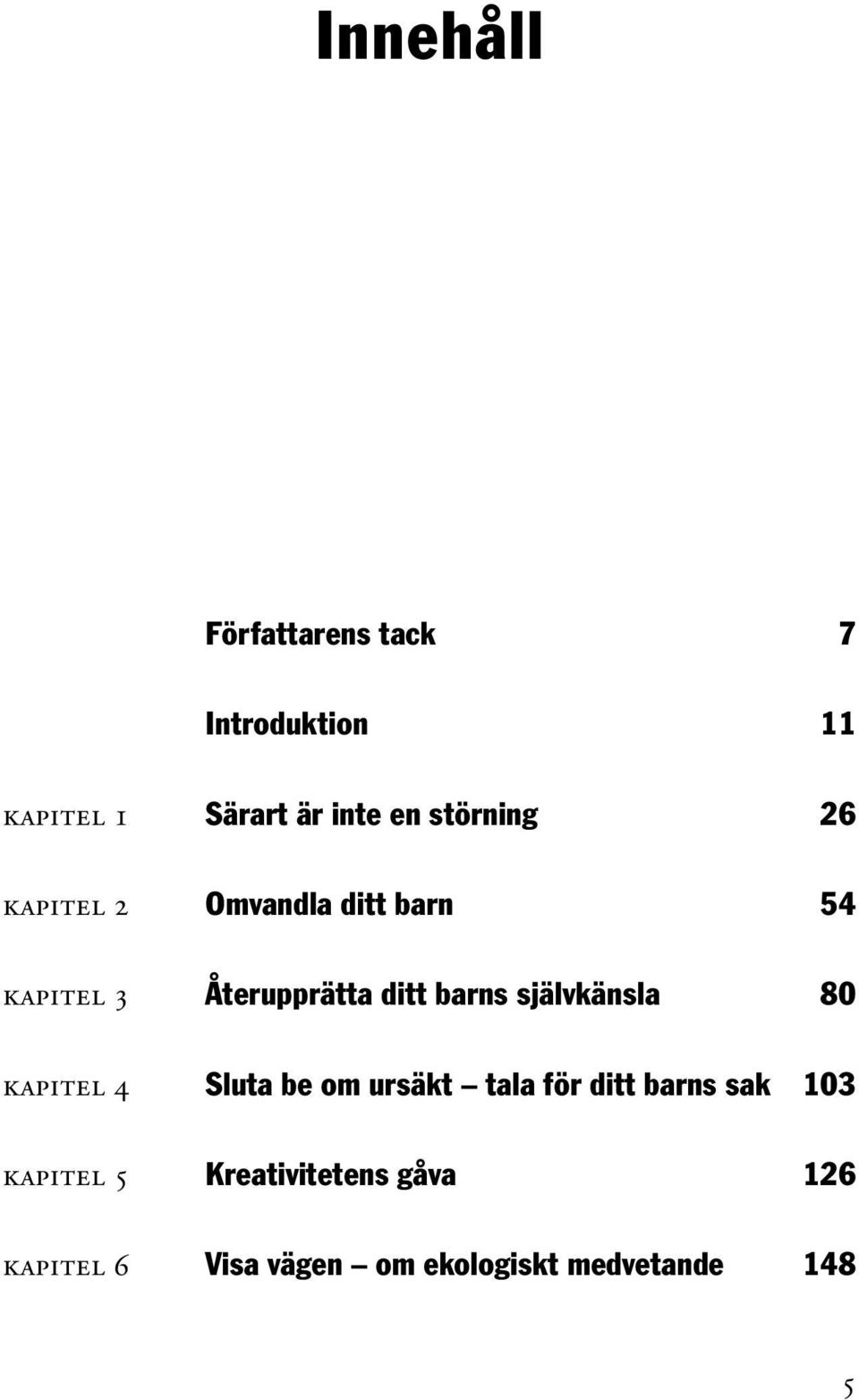 barns självkänsla 80 Kapitel 4 Sluta be om ursäkt tala för ditt barns sak