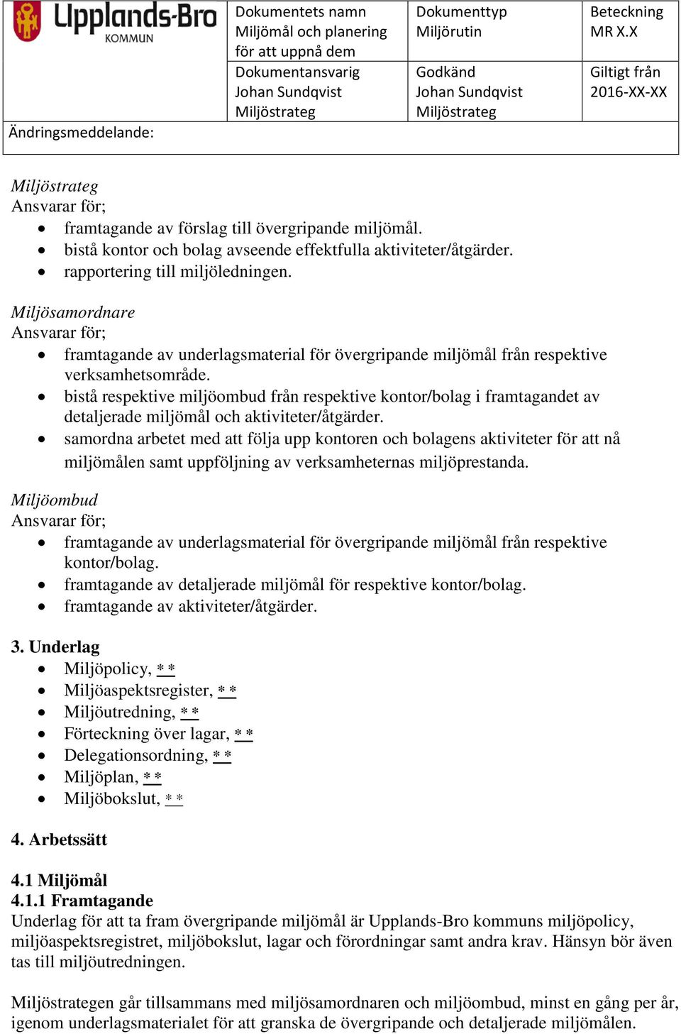 Miljösamordnare framtagande av underlagsmaterial för övergripande miljömål från respektive verksamhetsområde.