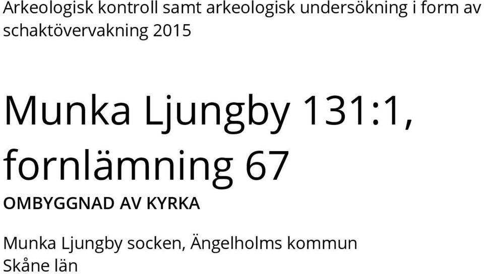 Munka Ljungby 131:1, fornlämning 67 OMBYGGNAD