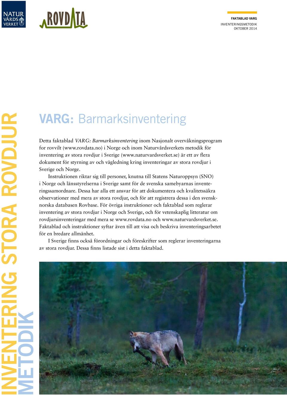 se) är ett av flera dokument för styrning av och vägledning kring inventeringar av stora rovdjur i Sverige och Norge.