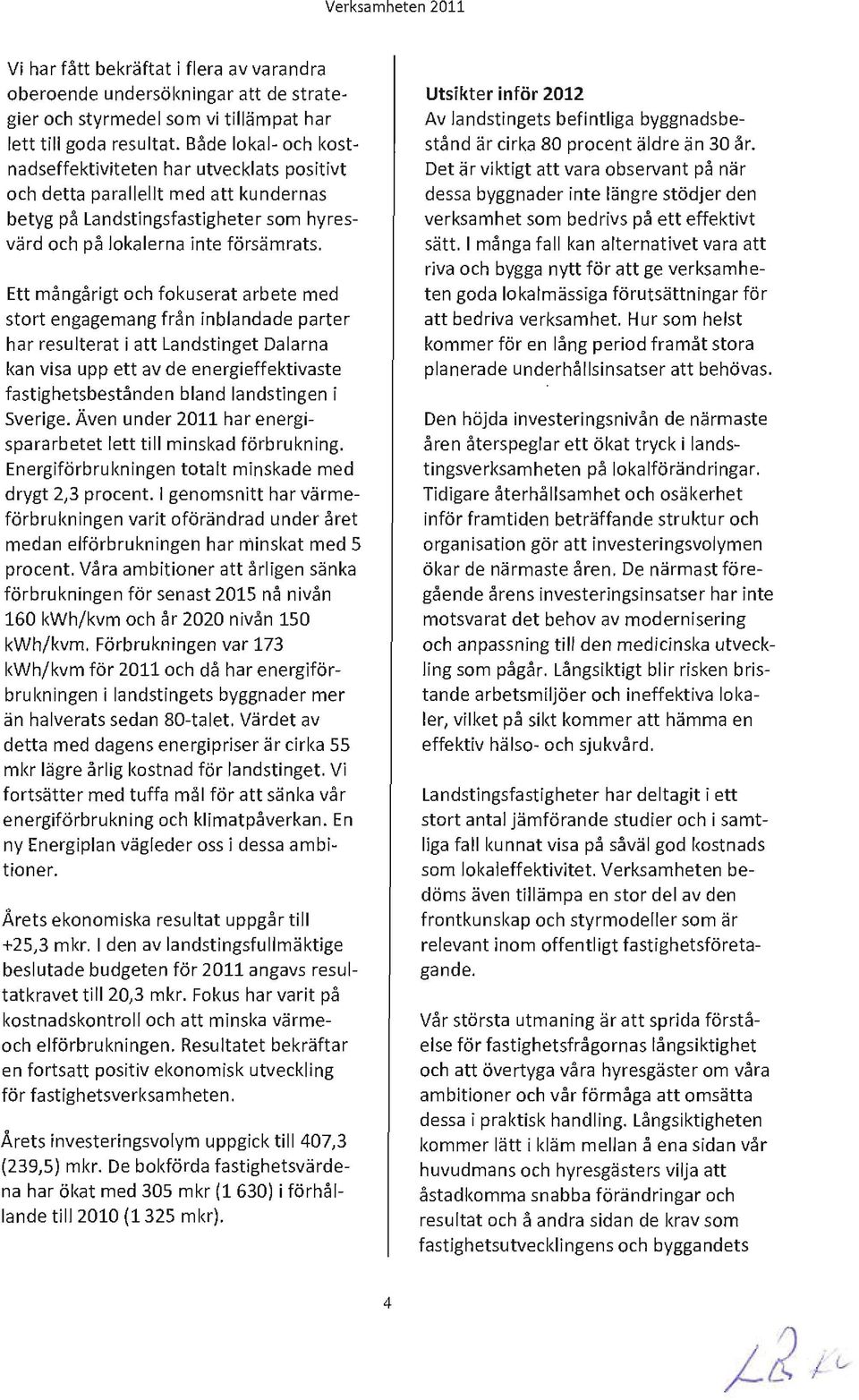 Ett mångårigt och fokuserat arbete med stort engagemang från inblandade parter har resulterat i att Landstinget Dalarna kan visa upp ett av de energieffektivaste fastighetsbestånden bland landstingen