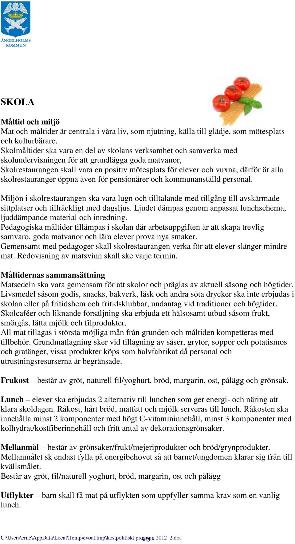 är alla skolrestauranger öppna även för pensionärer och kommunanställd personal.