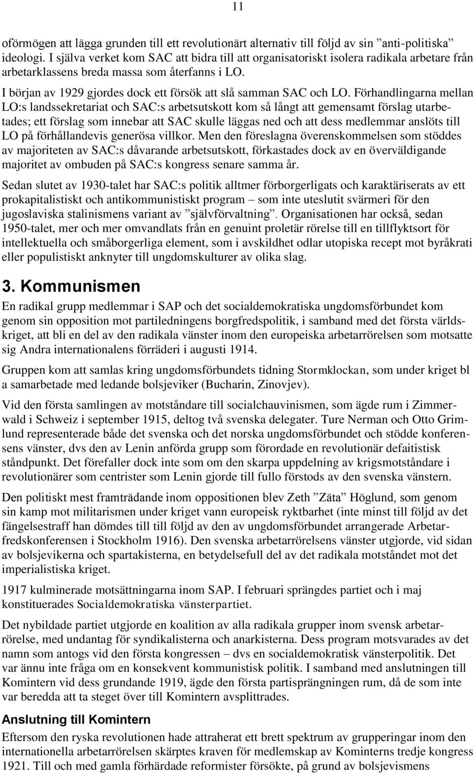 I början av 1929 gjordes dock ett försök att slå samman SAC och LO.
