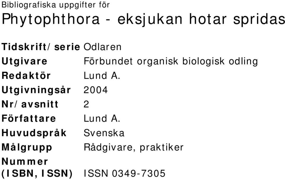Utgivningsår 2004 Nr/avsnitt 2 Författare Lund A.