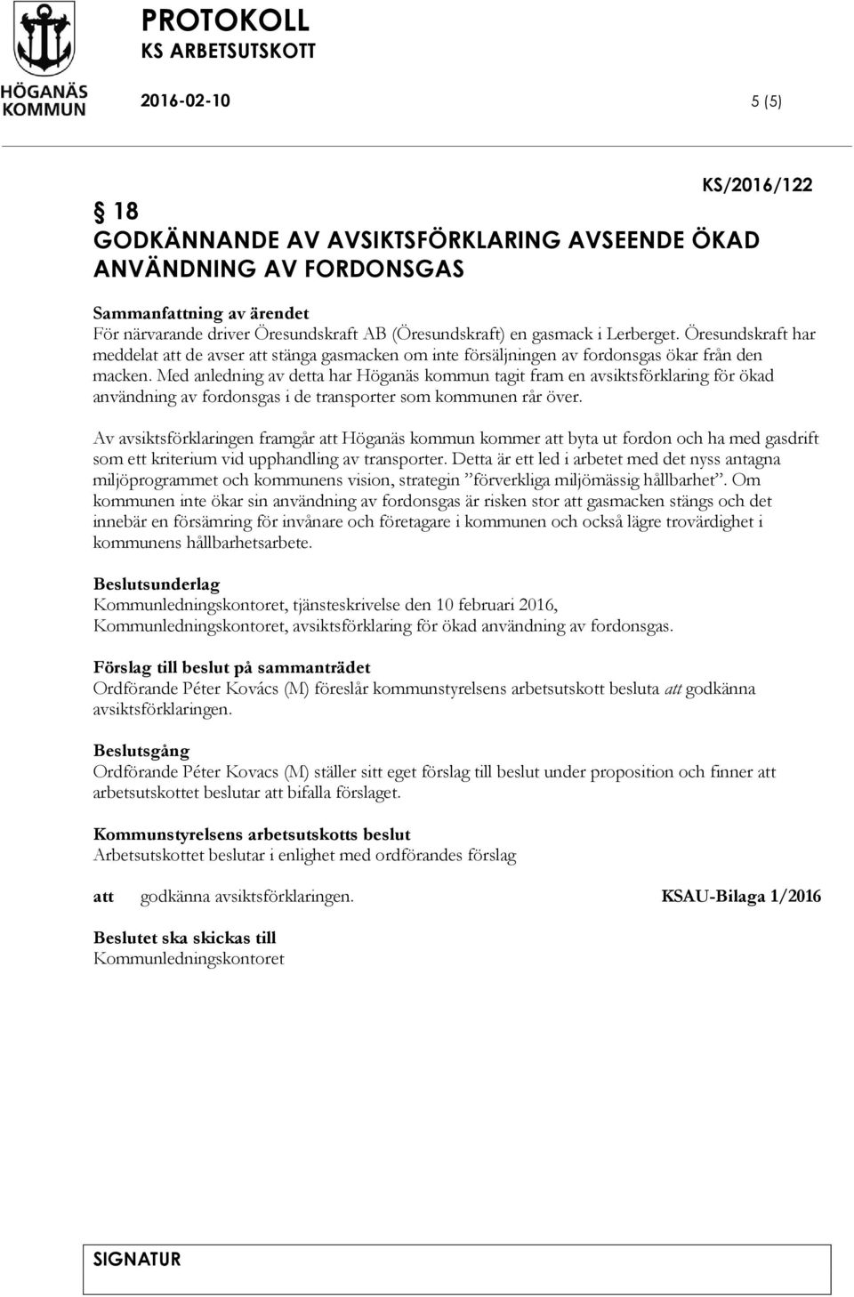 Med anledning av detta har Höganäs kommun tagit fram en avsiktsförklaring för ökad användning av fordonsgas i de transporter som kommunen rår över.