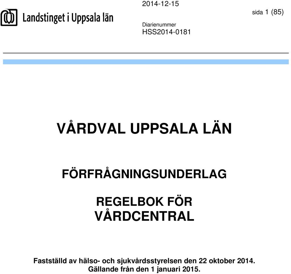 VÅRDCENTRAL Fastställd av hälso- och