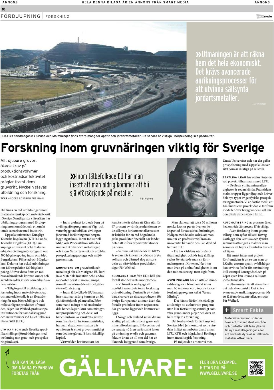 De senare är viktiga i högteknologiska produkter.