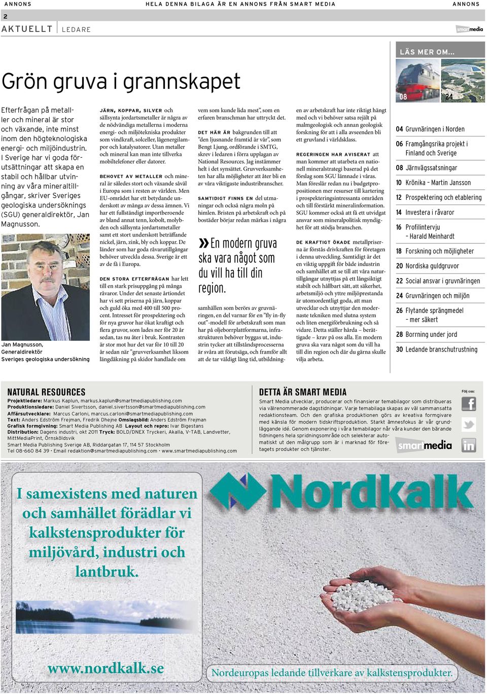 I Sverige har vi goda förutsättningar att skapa en stabil och hållbar utvinning av våra mineraltillgångar, skriver Sveriges geologiska undersöknings (SGU) generaldirektör, Jan Magnusson.