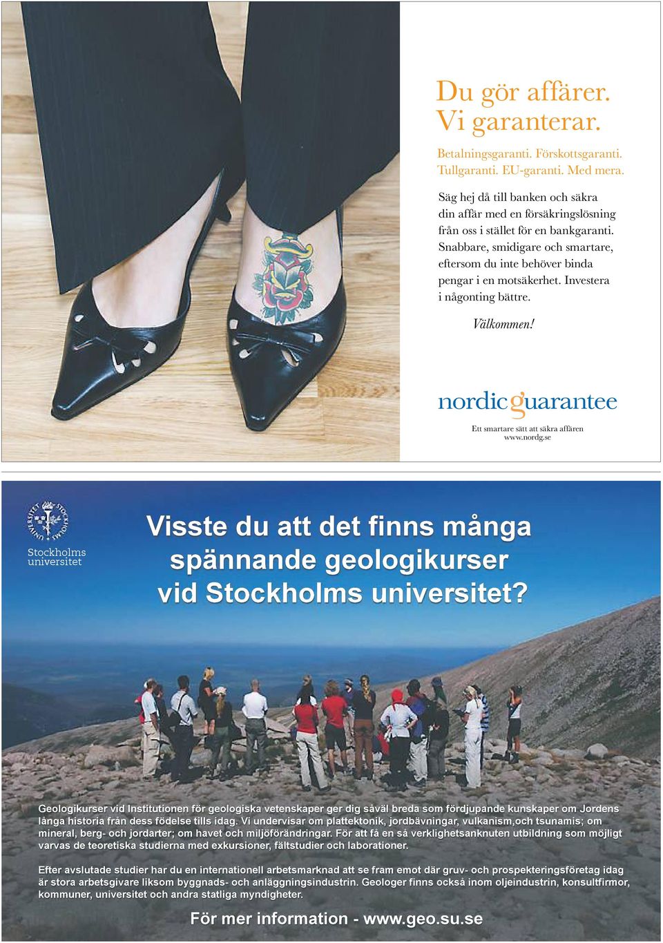 Investera i någonting bättre. Välkommen! Ett smartare sätt att säkra affären www.nordg.se Stockholms universitet Visste du att det finns många spännande geologikurser vid Stockholms universitet?