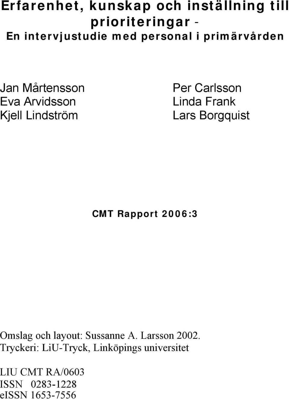Linda Frank Lars Borgquist CMT Rapport 2006:3 Omslag och layout: Sussanne A.