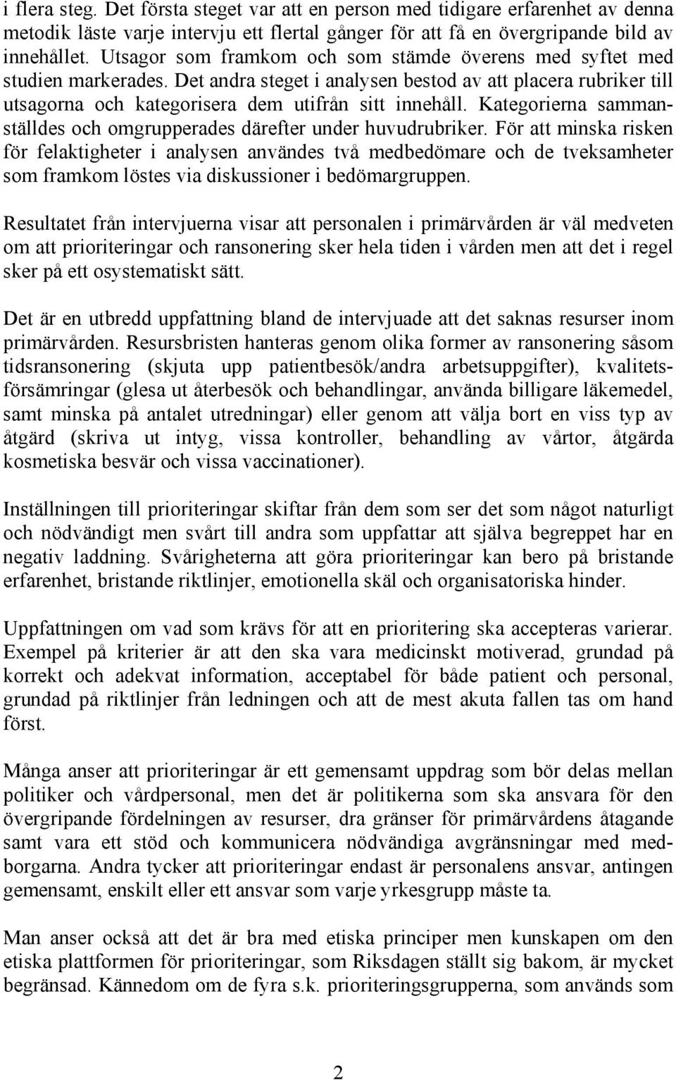 Kategorierna sammanställdes och omgrupperades därefter under huvudrubriker.