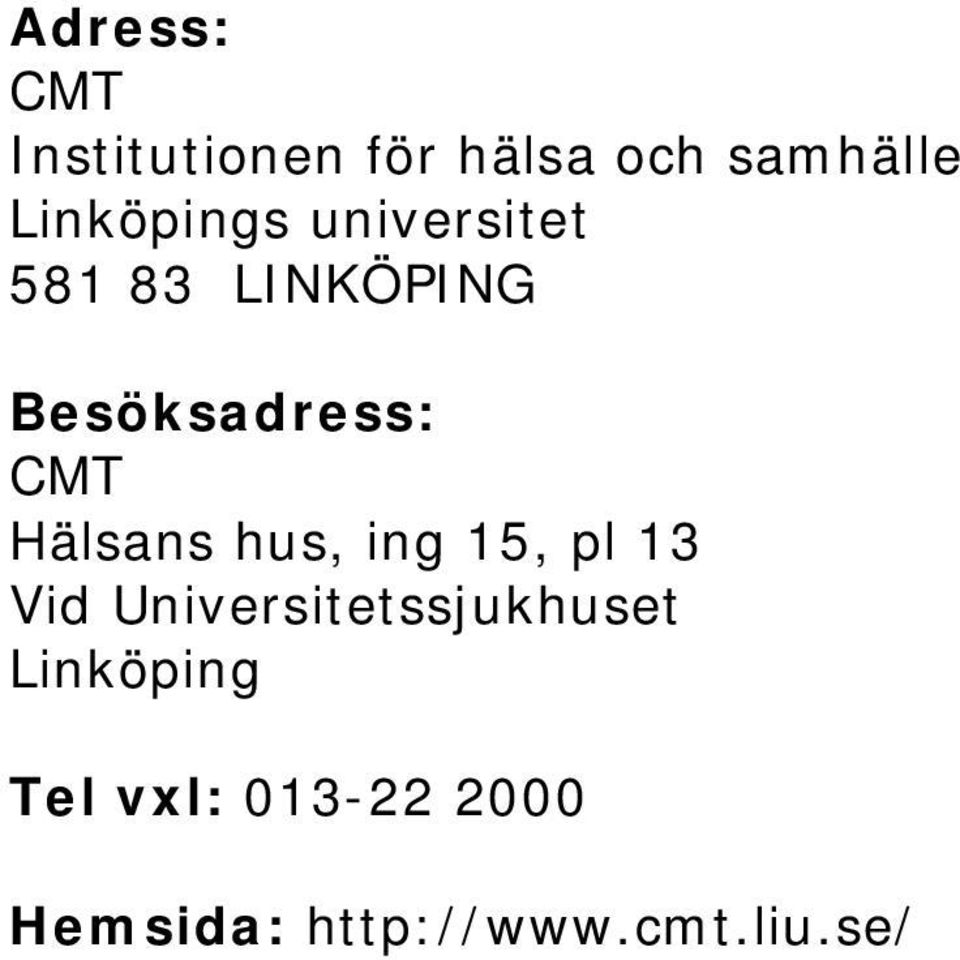 CMT Hälsans hus, ing 15, pl 13 Vid