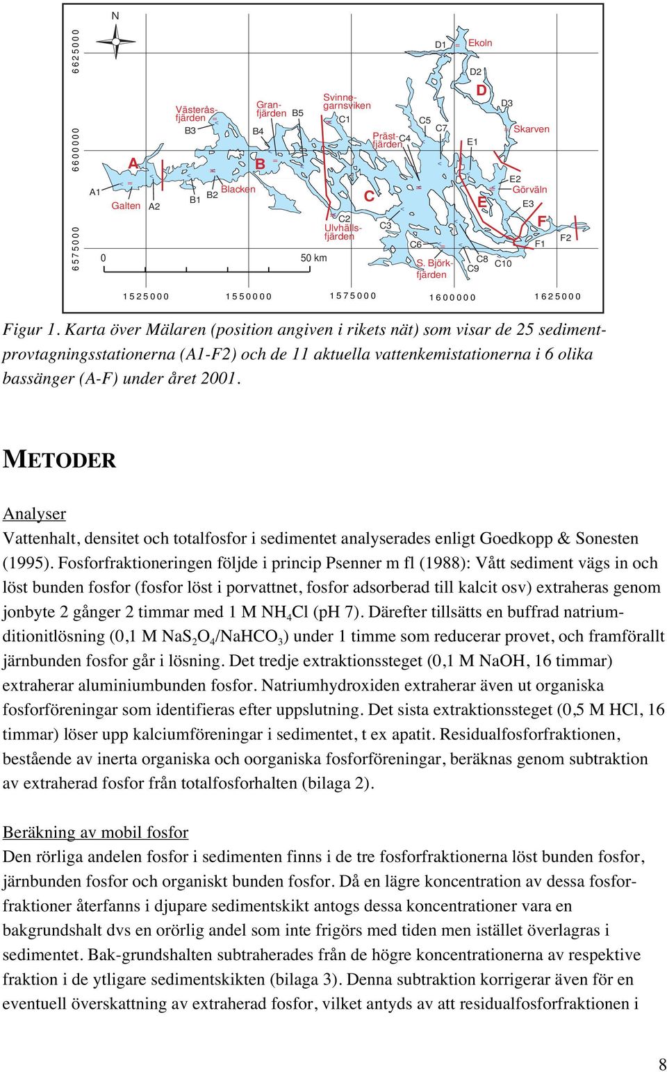 Karta över Mälaren (position angiven i rikets nät) som visar de sedimentprovtagningsstationerna (A1-F2) och de 11 aktuella vattenkemistationerna i 6 olika bassänger (A-F) under året 21.