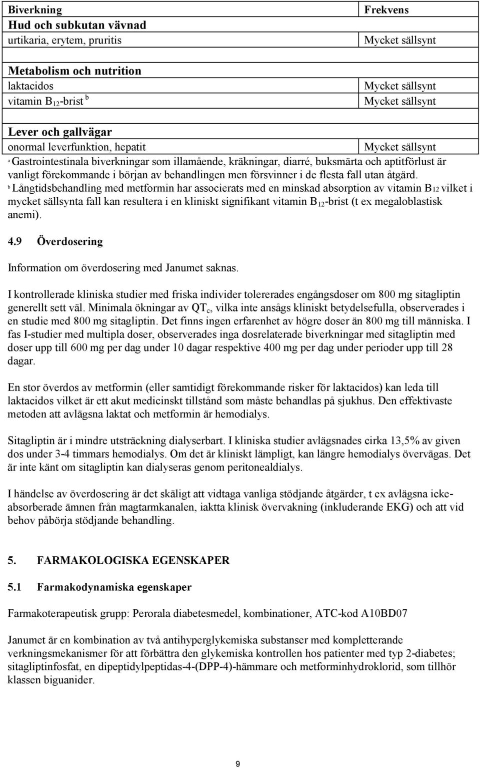 försvinner i de flesta fall utan åtgärd.