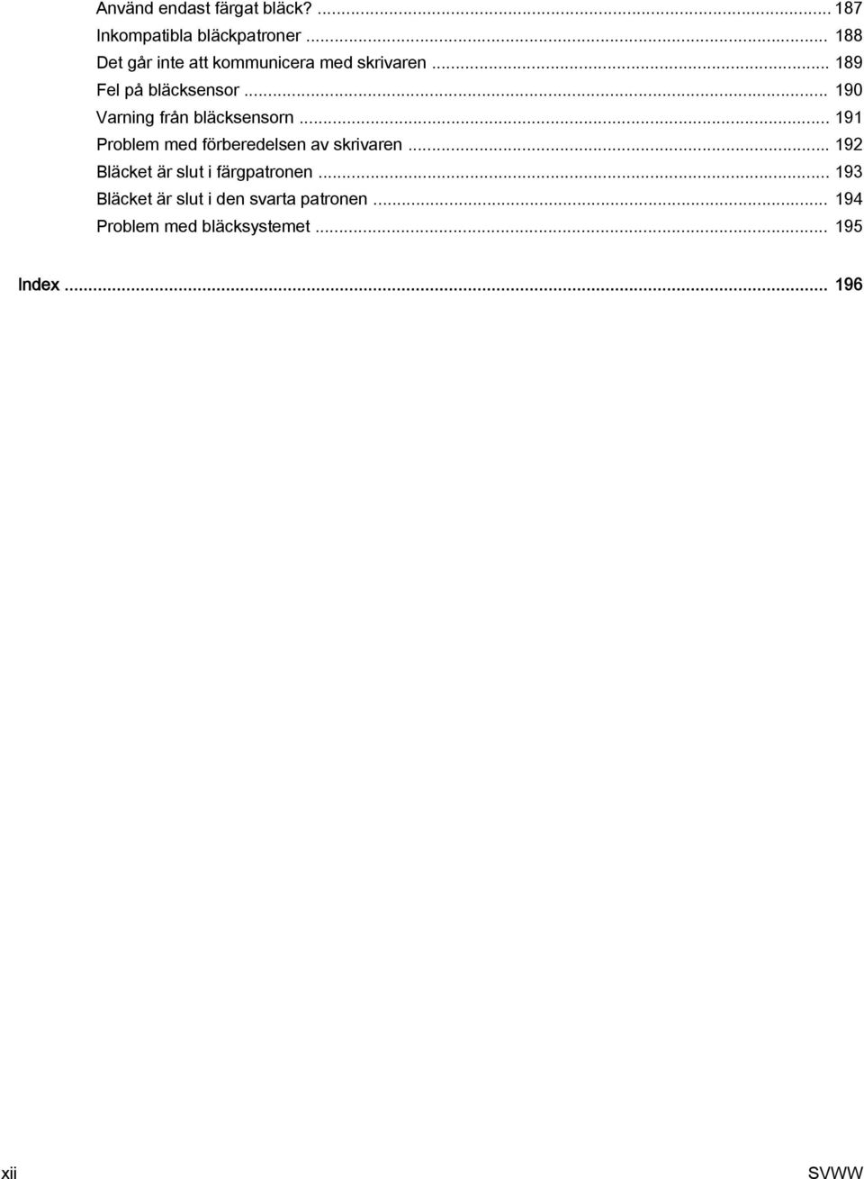 .. 190 Varning från bläcksensorn... 191 Problem med förberedelsen av skrivaren.