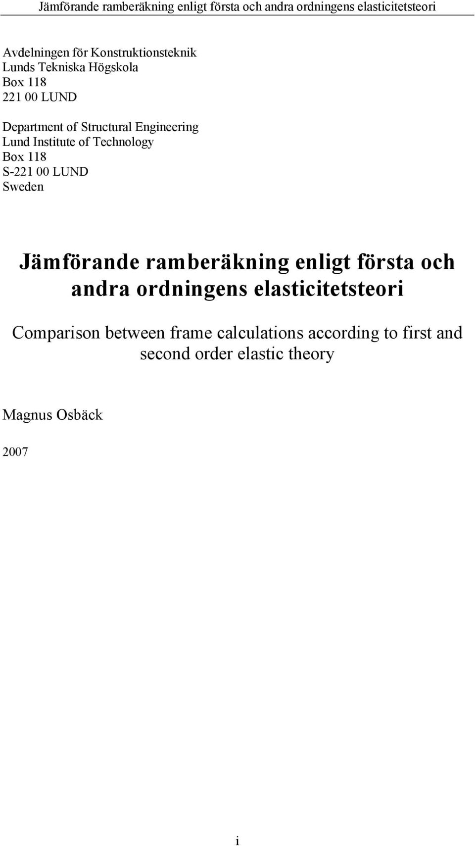 Jämförande ramberäkning enligt första och andra ordningens elasticitetsteori Comparison