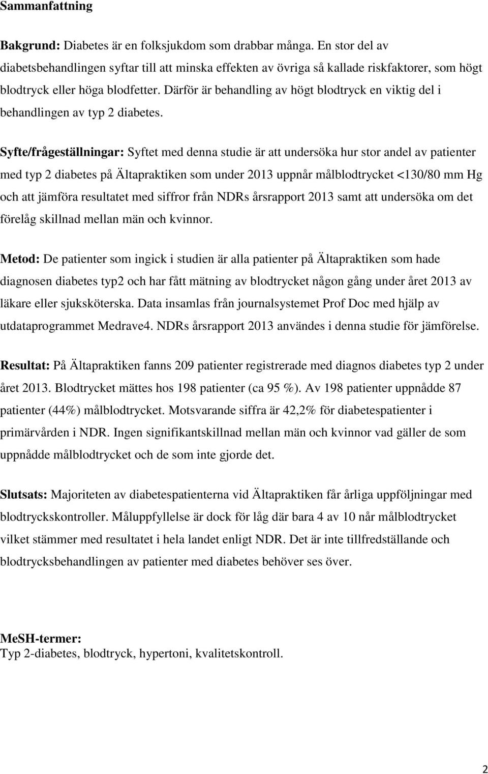 Därför är behandling av högt blodtryck en viktig del i behandlingen av typ 2 diabetes.