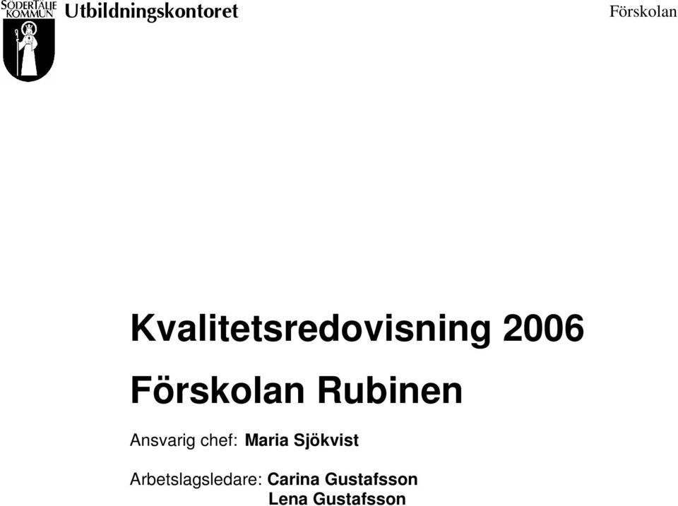 Rubinen Ansvarig chef: Maria Sjökvist