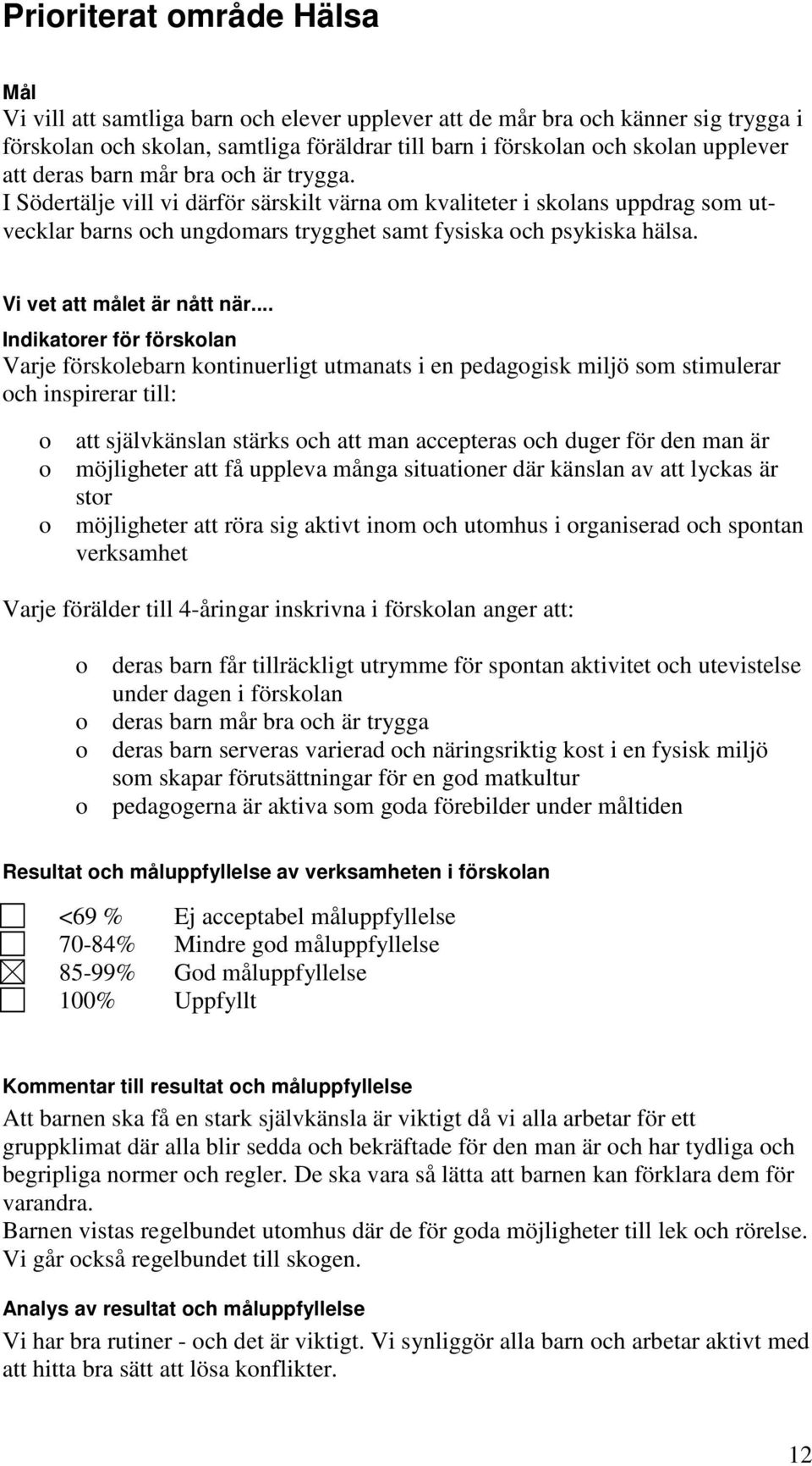 Vi vet att målet är nått när.